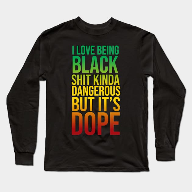 I love being black Long Sleeve T-Shirt by For the culture tees